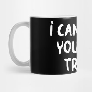 I Can Show You Some Trash - funny Mug